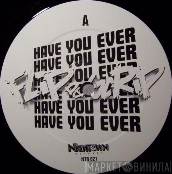 Flip Da Scrip - Have You Ever / Just Feel It