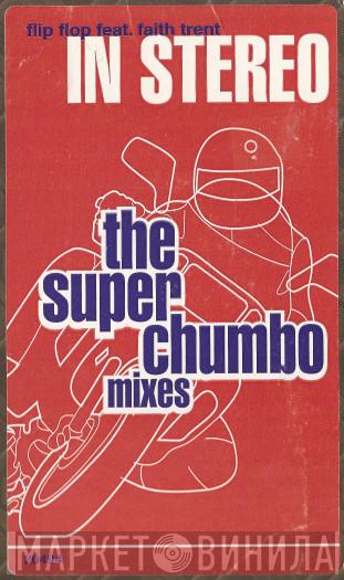 Flip Flop, Faith Trent - In Stereo (The Superchumbo Mixes)