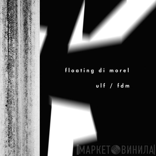 Floating Di Morel, Ulf Goretzki - Floating Di Morel, Ulf / Fdm