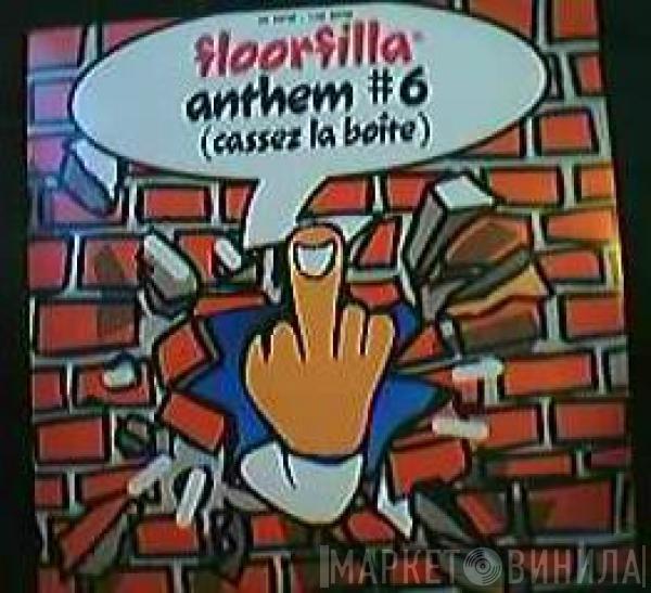  Floorfilla  - Anthem #6 (Cassez La Boite)