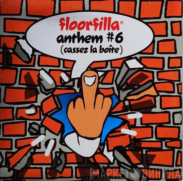 Floorfilla - Anthem #6 (Cassez La Boite)