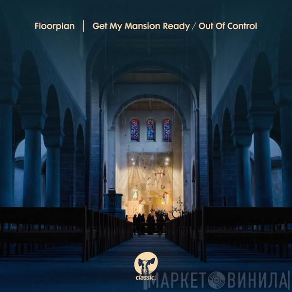 Floorplan - Get My Mansion Ready / Out Of Control