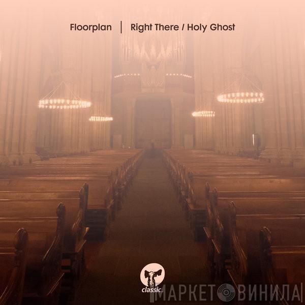 Floorplan - Right There / Holy Ghost