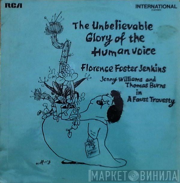 Florence Foster Jenkins, Jenny Williams, Thomas Burns - The Unbelievable Glory Of The Human Voice