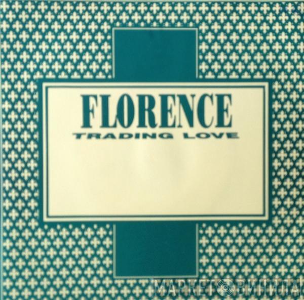  Florence   - Trading Love