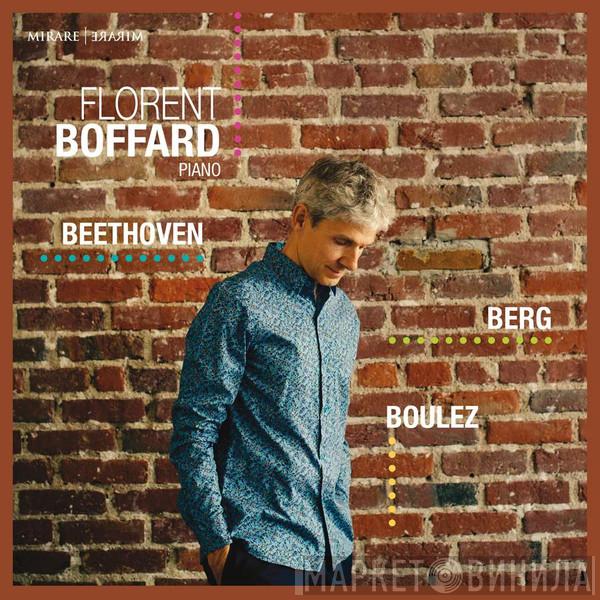 Florent Boffard, Ludwig van Beethoven, Alban Berg, Pierre Boulez - Beethoven - Berg - Boulez