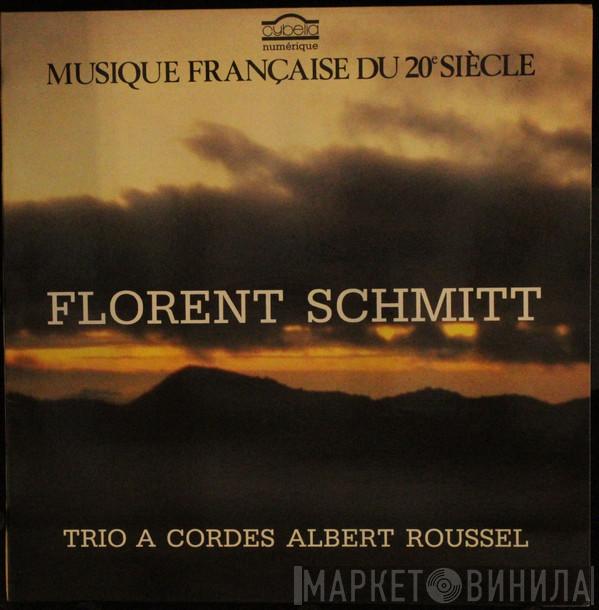 Florent Schmitt, Trio Albert Roussel - Trio A Cordes Opus 105