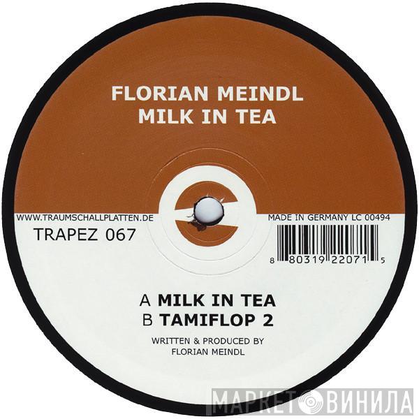 Florian Meindl - Milk In Tea