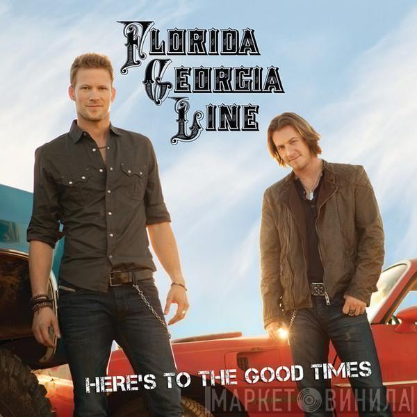 Florida Georgia Line - Here's To The Good Times