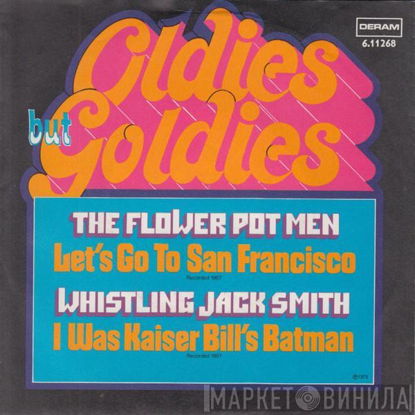 Flower Pot Men, Whistling Jack Smith - Let's Go To San Francisco / I Was Kaiser Bill's Batman