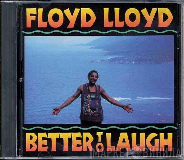Floyd Lloyd - Better To Laugh