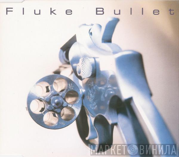Fluke - Bullet