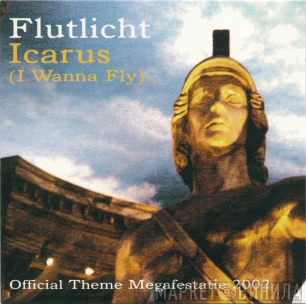  Flutlicht  - Icarus (I Wanna Fly)