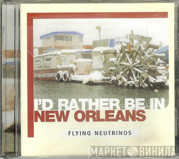 Flying Neutrinos - I'd Rather Be In New Orleans