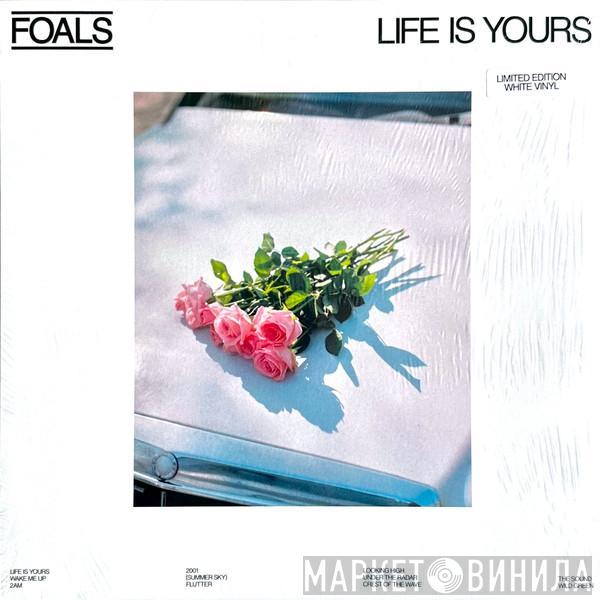 Foals - Life Is Yours