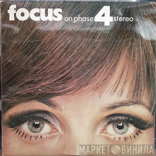  - Focus On Phase 4 Stereo