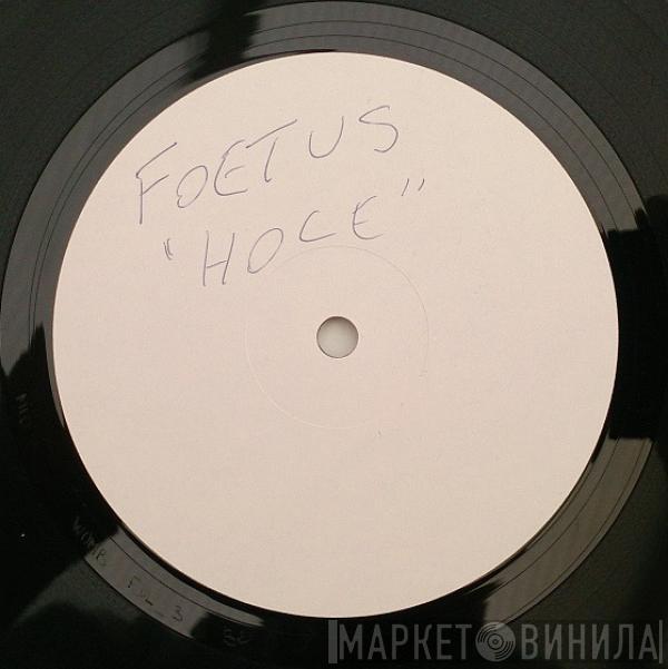  Foetus  - Hole