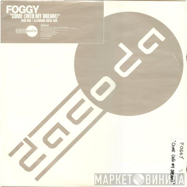 Foggy - Come (Into My Dream)