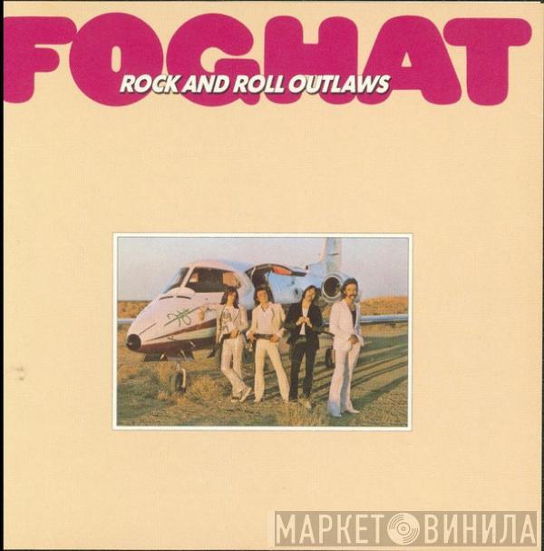 Foghat - Rock And Roll Outlaws