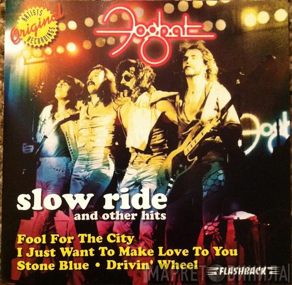  Foghat  - Slow Ride And Other Hits
