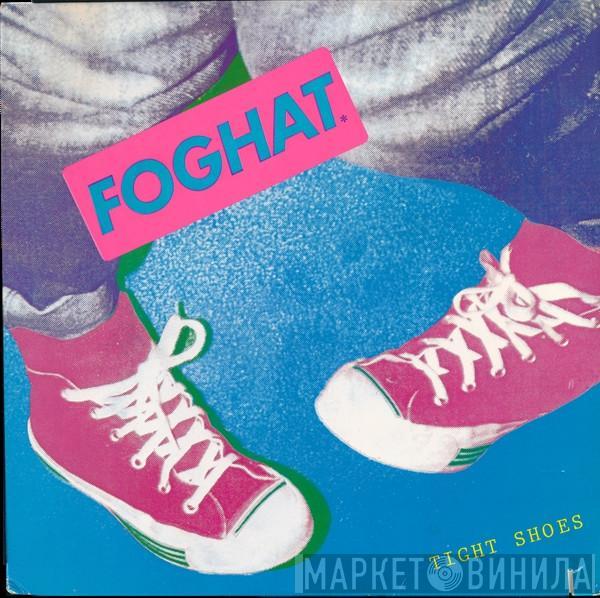 Foghat - Tight Shoes