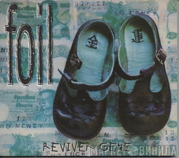 Foil - Reviver Gene