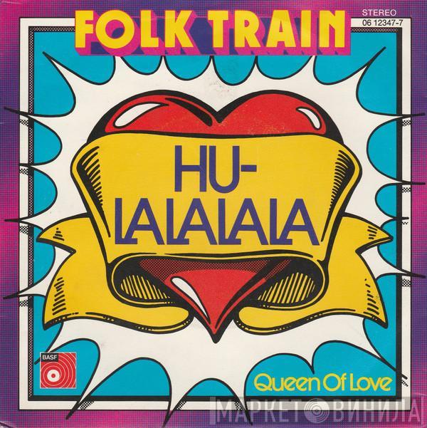 Folk Train - Queen Of Love / Hu-Lalalala