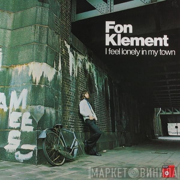  Fon Klement  - I Feel Lonely In My Town