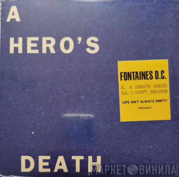  Fontaines D.C.  - A Hero’s Death / I Don’t Belong