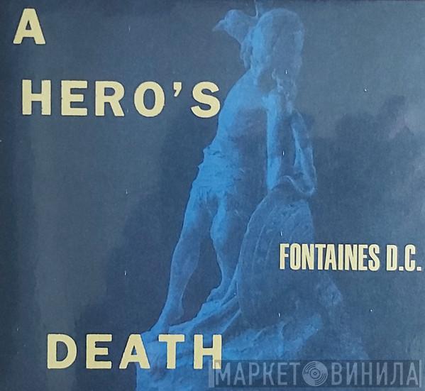  Fontaines D.C.  - A Hero's Death