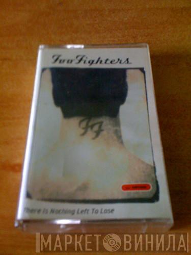  Foo Fighters  - There Is Nothing Left To Lose