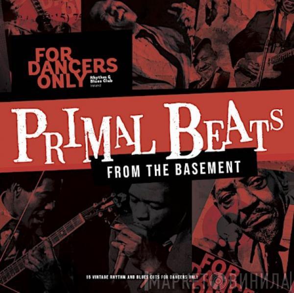  - For Dancers Only - Primal Beats From The Basement