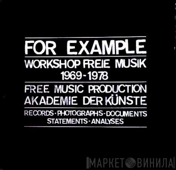  - For Example - Workshop Freie Musik 1969 - 1978