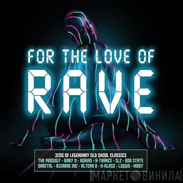  - For The Love Of Rave