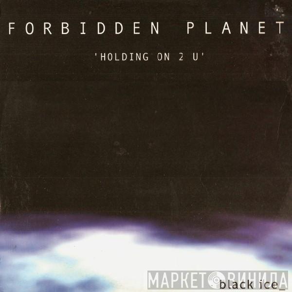 Forbidden Planet - Holding On 2 U