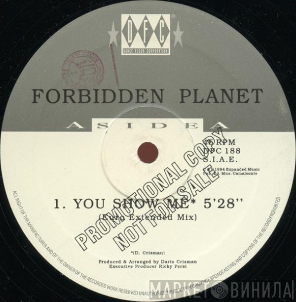 Forbidden Planet  - You Show Me