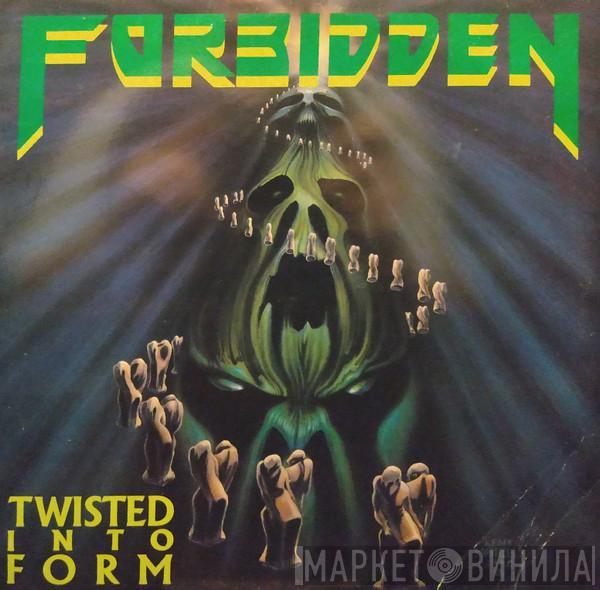  Forbidden   - Twisted Into Form