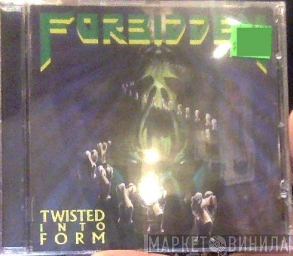  Forbidden   - Twisted Into Form