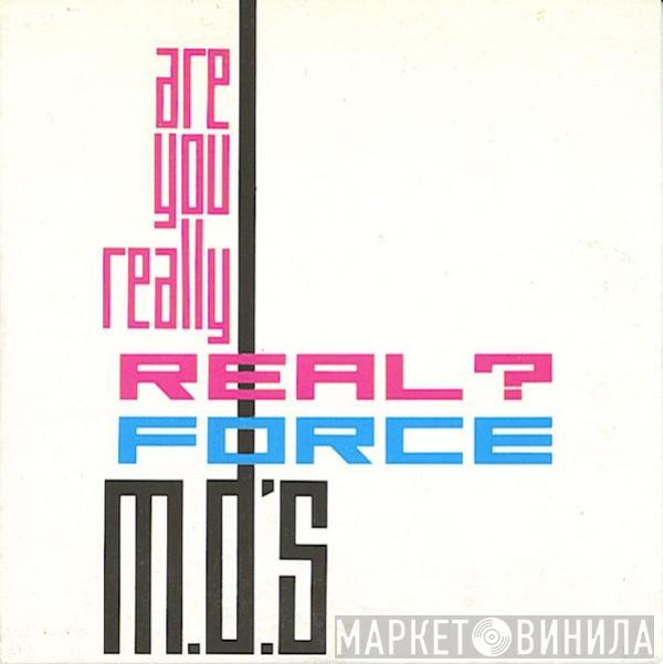  Force MD's  - Are You Really Real?