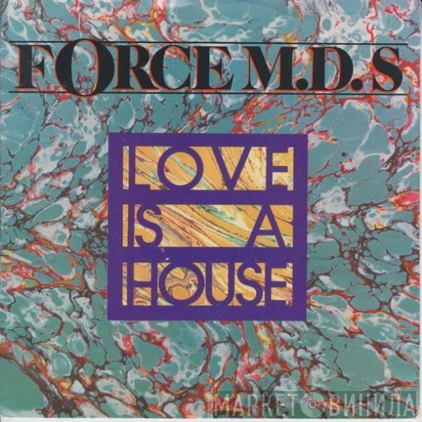 Force MD's - Love Is A House