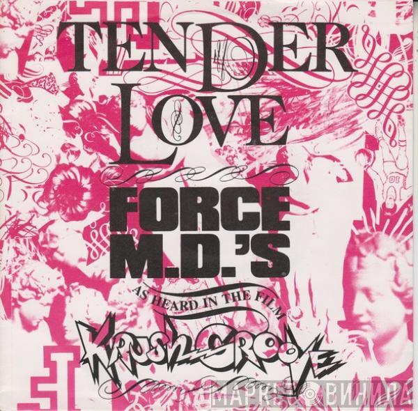 Force MD's - Tender Love