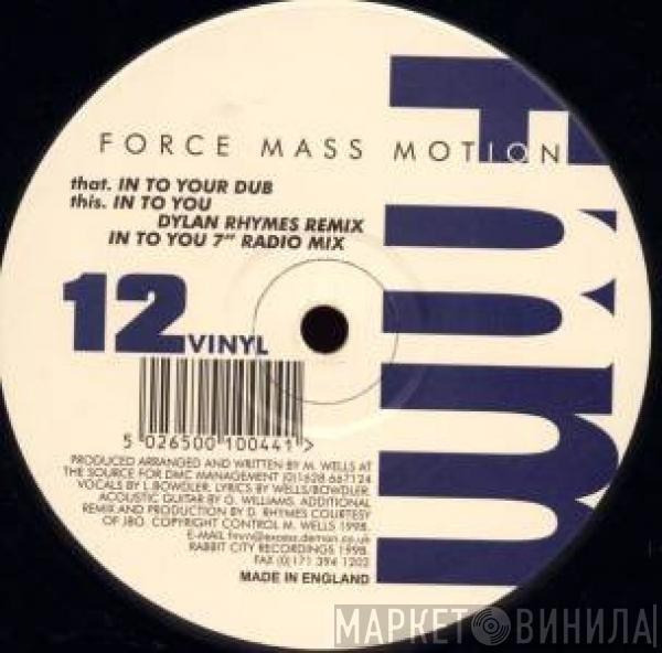 Force Mass Motion - In To You