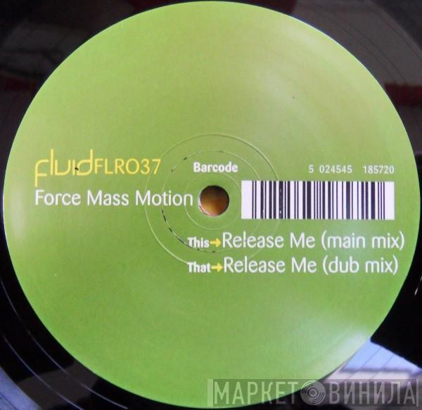Force Mass Motion - Release Me