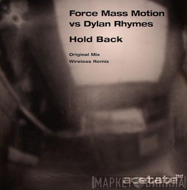 Force Mass Motion vs. Dylan Rhymes - Hold Back