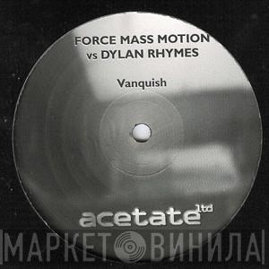 Force Mass Motion vs. Dylan Rhymes - Vanquish