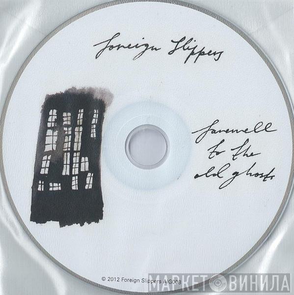Foreign Slippers  - Farewell To The Old Ghosts