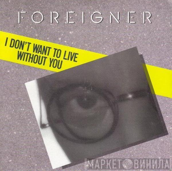 Foreigner - I Don't Want To Live Without You
