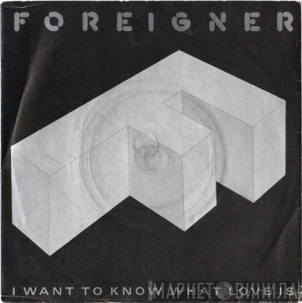  Foreigner  - I Want To Know What Love Is