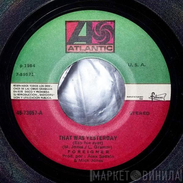  Foreigner  - That Was Yesterday (Eso Fue Ayer)