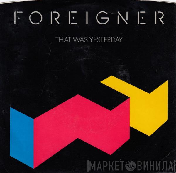  Foreigner  - That Was Yesterday